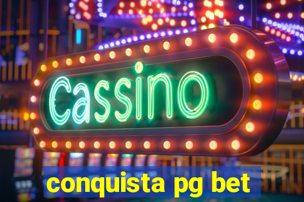 conquista pg bet